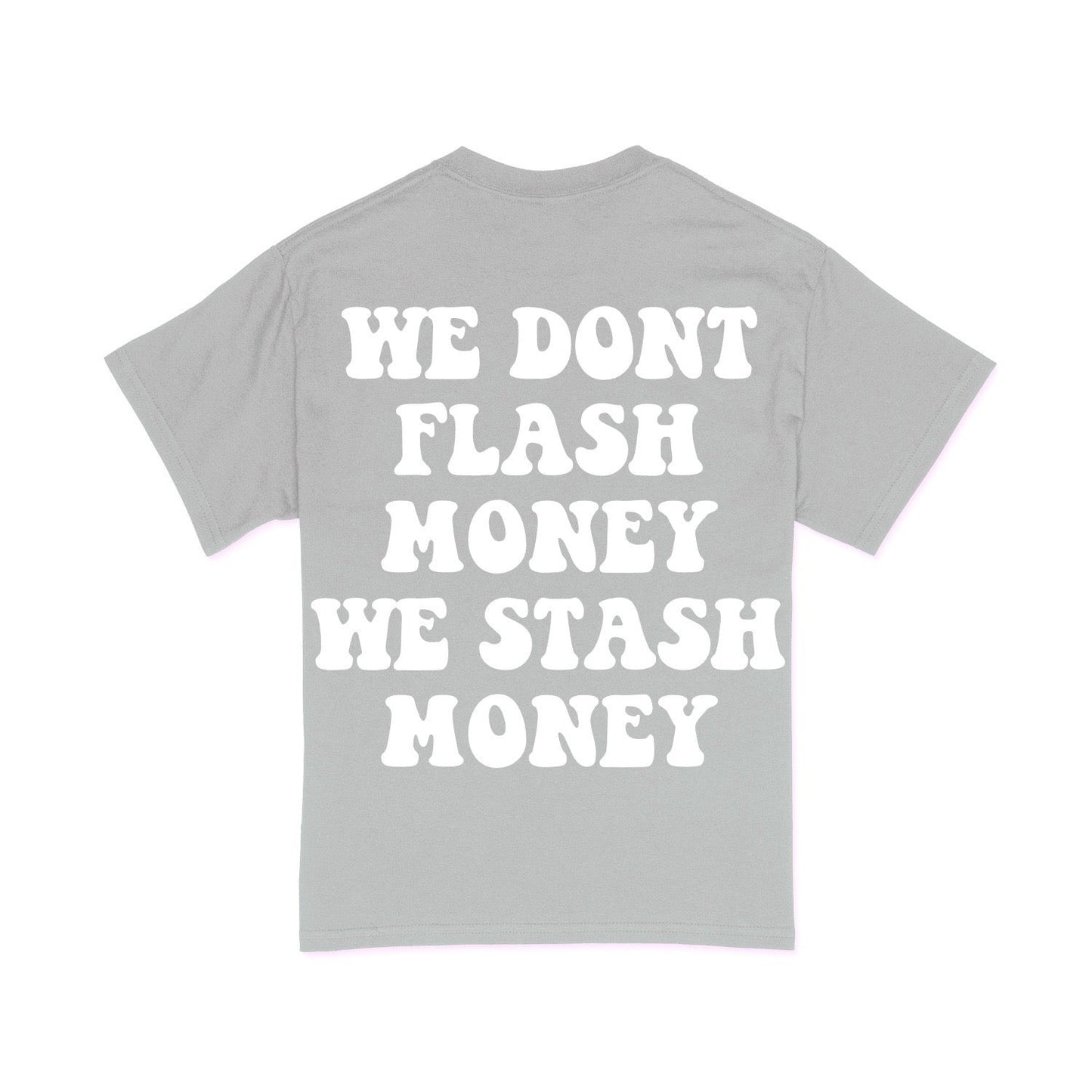 We Don’t Flash Money Shirt