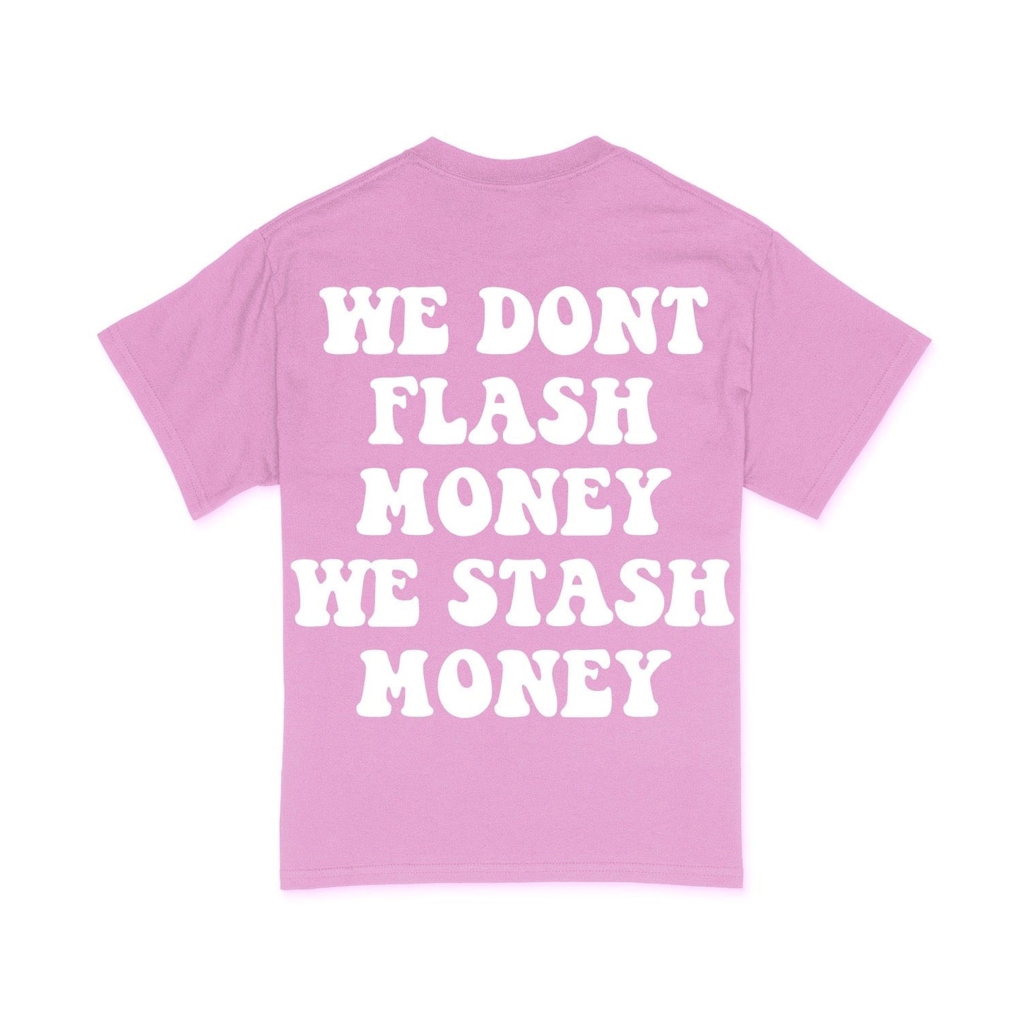 We Don’t Flash Money Shirt