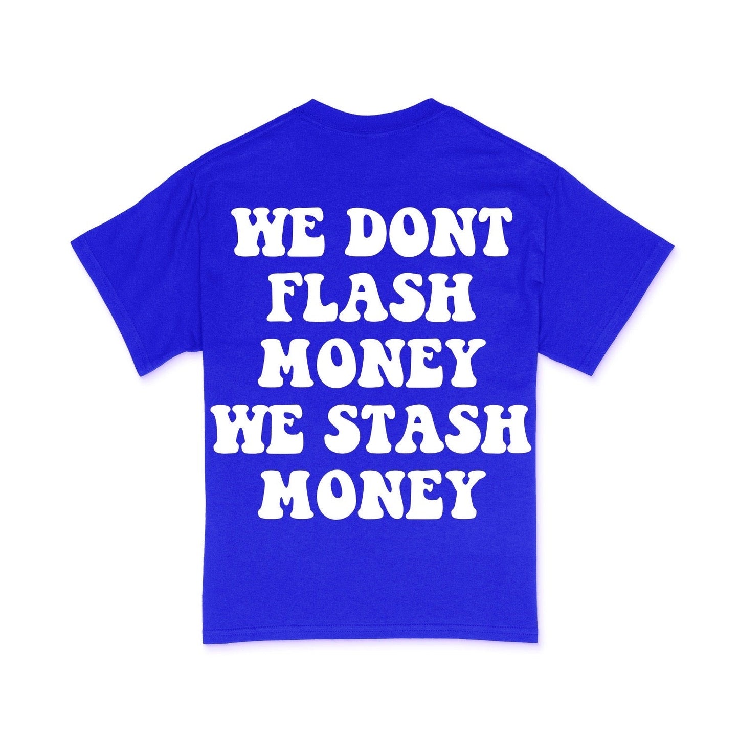 We Don’t Flash Money Shirt