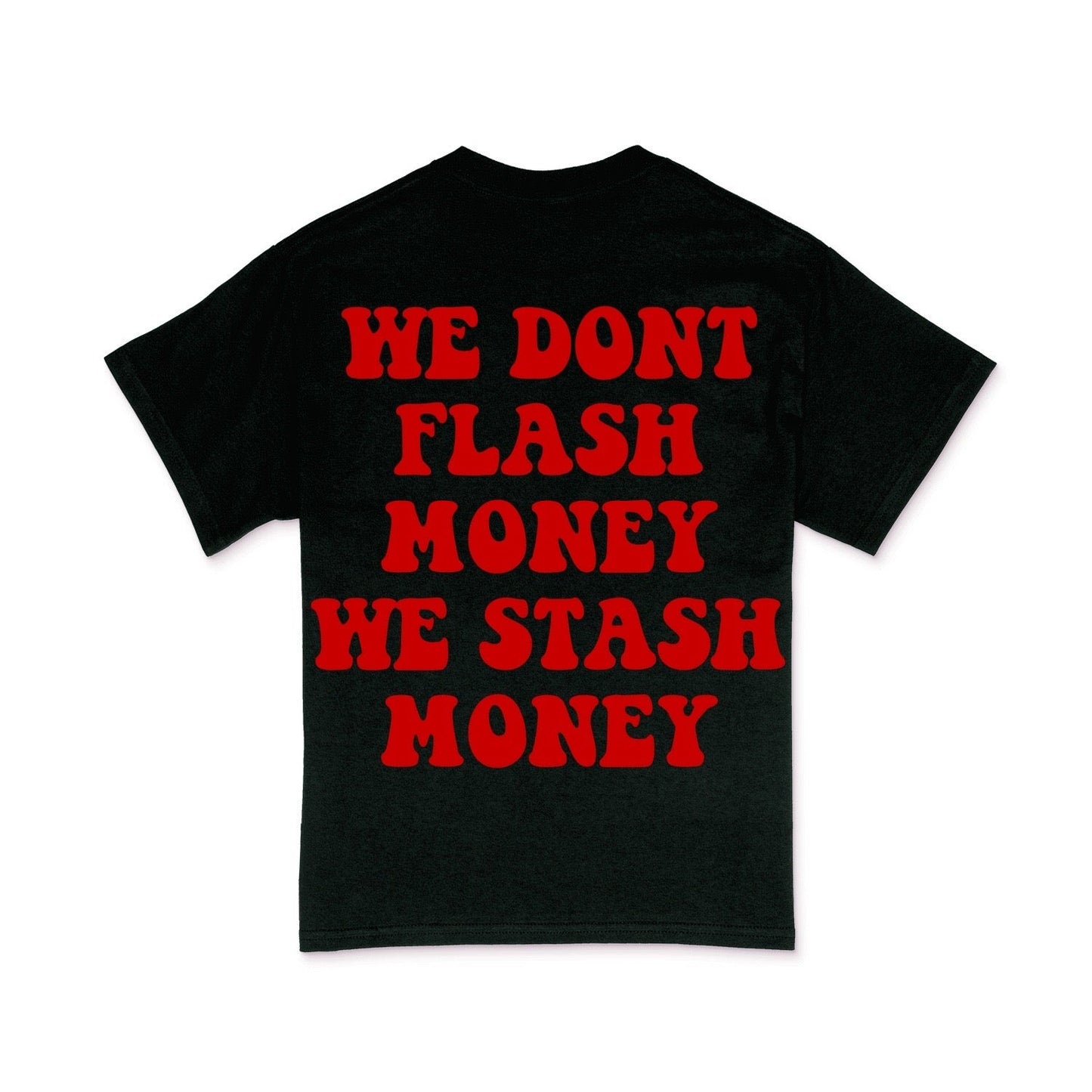 We Don’t Flash Money Shirt