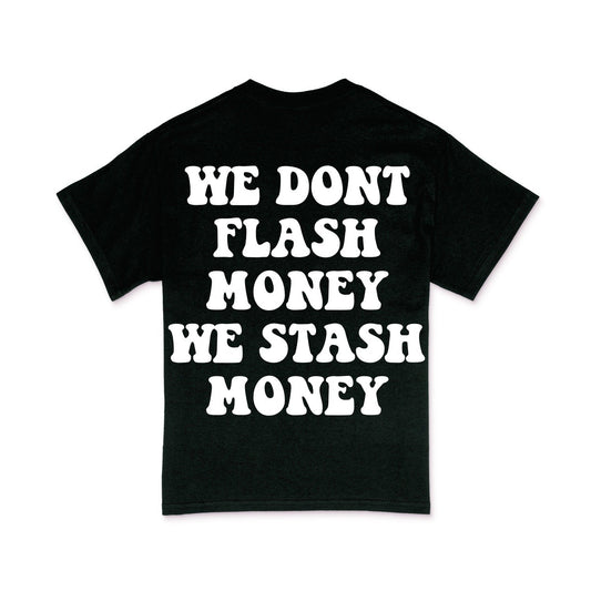 We Don’t Flash Money Shirt