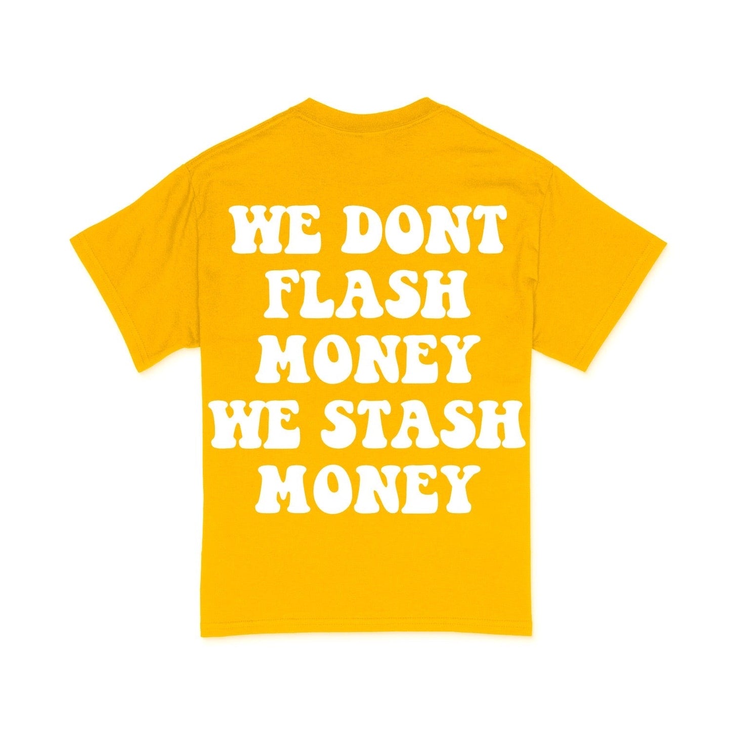 We Don’t Flash Money Shirt